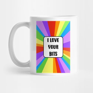 I Love Your Bits Mug